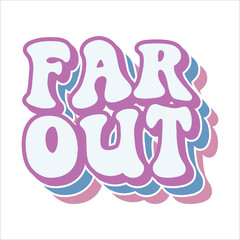 Far out retro t shirt design vector