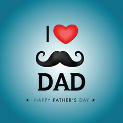 Happy Father's Day Greeting Card with I Love Dad Text, Red Heart and Mustache on Blue Background.
