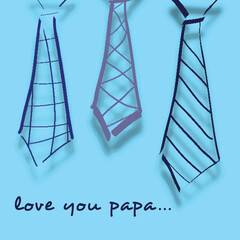 Love You Papa Text with Three Necktie on Blue Background for Happy Father's Day Concept.