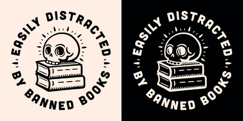 Easily distracted by banned books lettering round badge button sticker text read reading banned books for shirt design print vector. Dark academia and book lovers gothic skull aesthetic illustration.