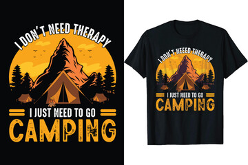 I DON'T NEED THERAPY I JUST NEED TO GO CAMPING Camping t shirt 