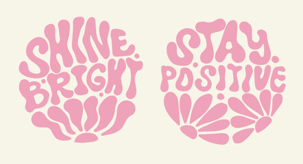 Hand written lettering text with sun and flowers. Pink retro motivational phrase. Circle shape. Shine bright. Stay positive.