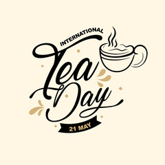 International Tea Day text banner. 21st May, typographic Design. I World Tea Day design for social media posts.