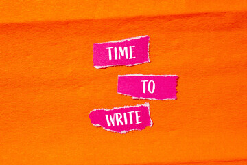 Time to write words written on ripped pink paper pieces with orange background. Conceptual time to...