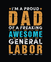 Obraz premium I'm a proud dad of a freaking awesome general labor t shirt design, labor day t shirt design