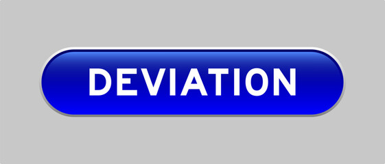 Blue color capsule shape button with word deviation on gray background
