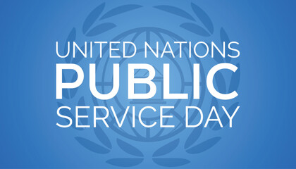 UNITED NATIONS PUBLIC SERVICE DAY every year in June. Template for background, banner, card, poster with text inscription.