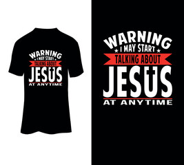  Warning i may start talking about jesus at anytime typography t-shirt design template .