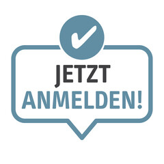JETZT ANMELDEN - Sprechblase deutscher Text mit Symbol