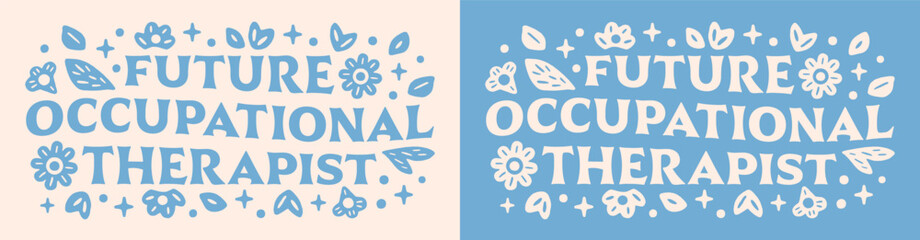 Fototapeta premium Future occupational therapist lettering groovy shirt design clothing. Therapy ot professional cute floral retro aesthetic quotes vector text for student graduate graduation girls gift print sticker.