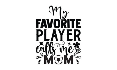 My favorite player calls me mom,  illustration for prints on t-shirt, bags, posters, Mugs, Notebooks, Floor Pillows and banner design.

