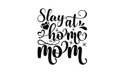 Slay at home mom,  illustration for prints on t-shirt, bags, posters, Mugs, Notebooks, Floor Pillows and banner design.

