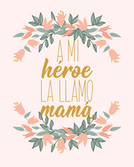 I call my hero mom - in Spanish. Lettering. Ink illustration. Modern brush calligraphy. Mother's Day card.