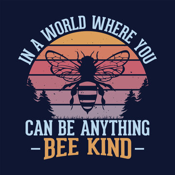 In a world where you can be anything, bee kind - motivational quotes t-shirt design vector