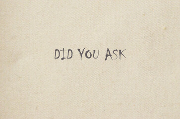 did you ask