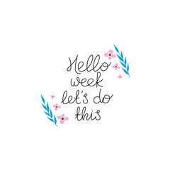 Hand Drawn "Hello Week Let's Do This" Calligraphy Text Vector Design.