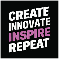create innovate inspire Repeat typography t shirt design