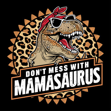 2024 mother day motherhood vector design with leopard pattern, Don&rsquo;t Mess With Mamasaurus