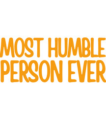 Most Humble Person Ever T Shirt Design