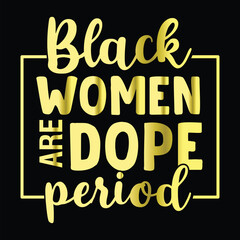 Black Women Are Dope Period