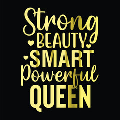 Strong Beauty Smart Powerful Queen