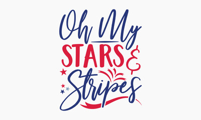 Oh My Stars & Stripes - 4th of July t-shirt Design, Typography Design, Download now for use on t-shirts, Mug, Book and pillow cover. 4th of July Bundle.