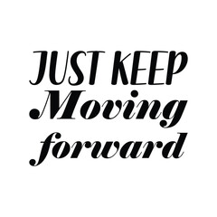 Obraz premium just keep moving forward black letter quote