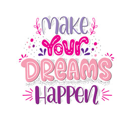 Make your dreams happen, hand lettering, motivational quotes