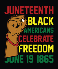 Juneteenth Black Americans Celebrate Freedom June 19 1865  Happy Juneteenth Day shirt print template typography design for art