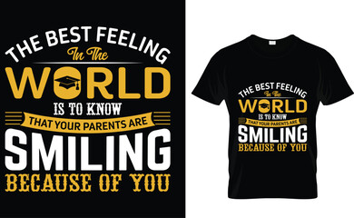 The best feeling in the world is to know that your parents are smiling because of you Graduation T-Shirt Design Template vector file