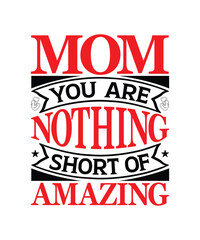 Mom, you are nothing short of amazing T-Shirt Design I am a mom and a grandma nothing scares me I am a mom and a chemist nothing scares me The best mother was born in October  T-Shirt Tough as a Mothe