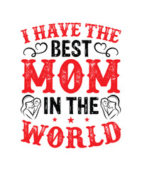 I have the best mom in the world T-Shirt Design I am a mom and a grandma nothing scares me I am a mom and a chemist nothing scares me The best mother was born in October  T-Shirt Tough as a Mother S