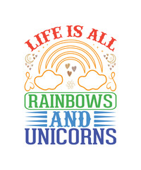 Life is all rainbows and unicorns T-shirt Design Rainbow friends SVG, Rainbow friends PNG, Sublimation, Transfer, Digital download, Vector illustration,Bright Rainbow SVG,Colorful