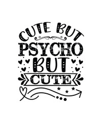 Cute but psycho but cute T-shirt, SVG  Design Funny Sarcastic SVG Bundle - Sarcastic Sayings Svg Bundle, Sarcasm Quotes Svg files- Sublimation Quotes - Commercial Use,Sarcasm Quotes SVG Bundle