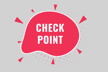 Check Point Button. Speech Bubble, Banner Label Check Point