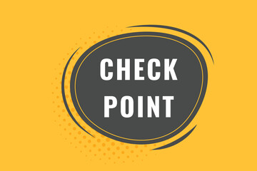 Check Point Button. Speech Bubble, Banner Label Check Point