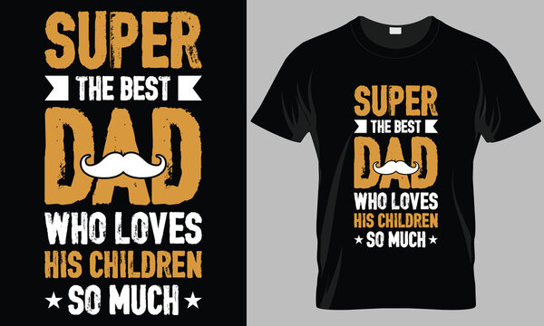 Super dad the best dad - Father's Day Typography T-shirt vector design. 
motivational and inscription quotes. perfect for print item and bags, posters, cards. 
isolated on black background