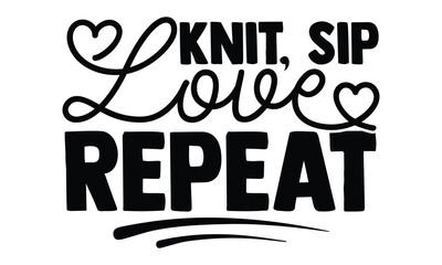 Knit, Sip, Love, Repeat
