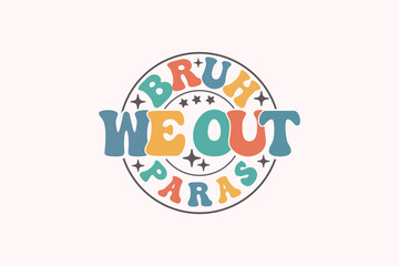 End of School EPS, Bruh We out Paras T-shirt Design