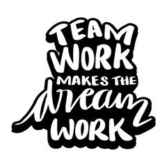 Teamwork makes the dream work. Hand drawn lettering phrase. Vector illustration.