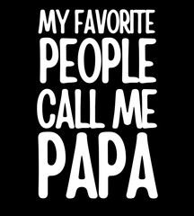 My Favorite People Call Me Papa