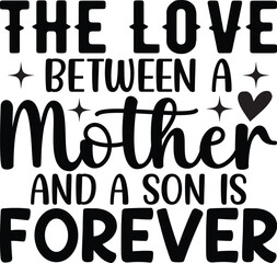 The Love Between A Mother And A Son Is forever