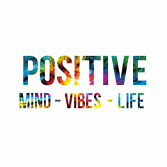 positive mind vibes life