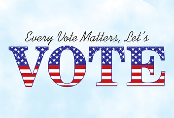 Every vote matters, Let's vote. USA Presidential Elections. Election Campaign copy space banner. US flag in the word vote. Media and web campaign idea.