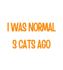 I was Normal 3 Cats Ago T shirt