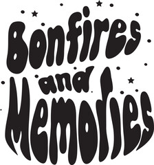 Bonfires and Memories, Camping And Hiking Quotes typography design