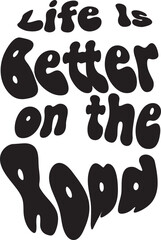 Better on the road , Camping And Hiking Quotes typography design