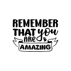 Obraz premium Remember That You Are Amazing 