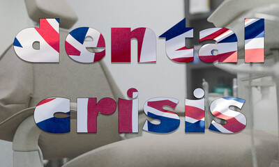 British dental crisis, British Flag merged into words dental crisis projected on top of dentist...