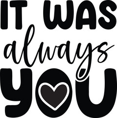 Obraz premium It was always you Svg Design